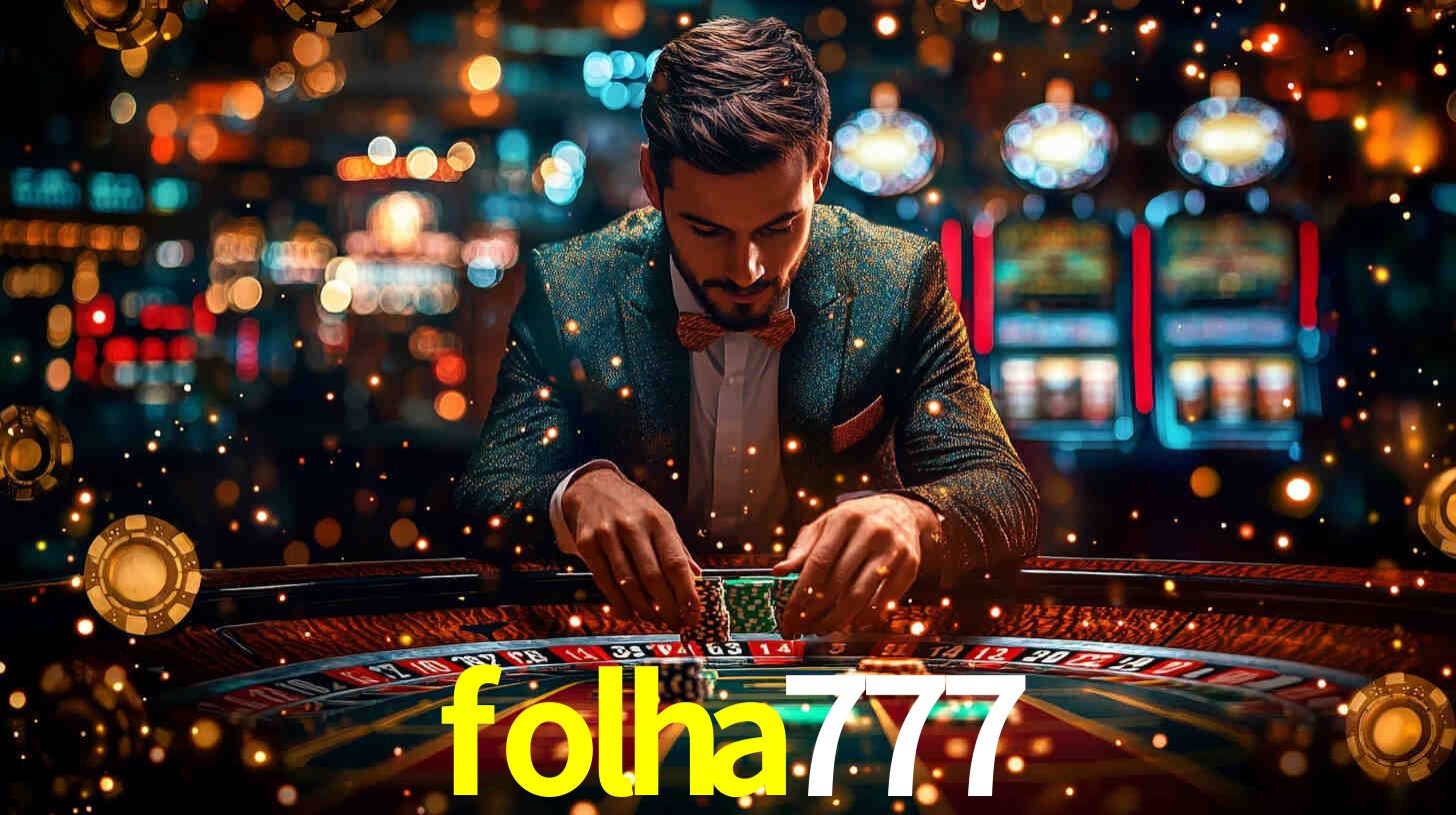 Ofertas Imperdíveis na folha777: Promoções e Bônus Que Valem a Pena